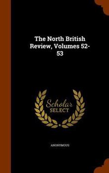 Hardcover The North British Review, Volumes 52-53 Book