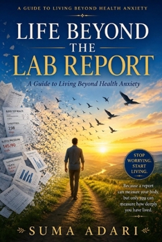Paperback Life Beyond the Lab Report: A Guide to Living Beyond Health Anxiety Book