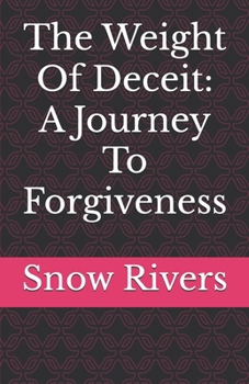 Paperback The Weight Of Deceit: A Journey To Forgiveness Book