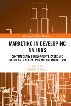 Paperback Marketing in Developing Nations: Contemporary Developments, Cases and Problems in Africa, Asia and the Middle East Book
