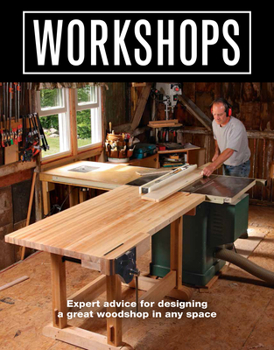 Paperback Workshops: Expert Advice for Designing a Great Woodshop in Any Space Book