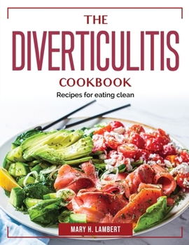 Paperback The Diverticulitis Cookbook: Recipes for eating clean Book