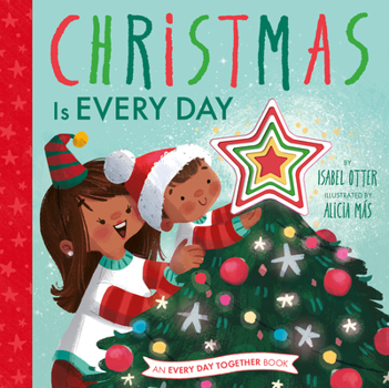 Christmas Is Every Day - Book  of the Every Day Together