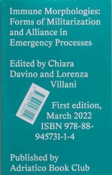 Paperback Immune Morphologies: Forms of Militarization and Alliance in Emergency Processes Book