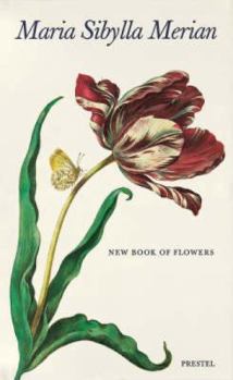 Hardcover Maria Sibylla Merian: The New Book of Flowers Book
