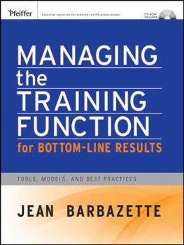 Paperback Managing the Training Function for Bottom Line Results: Tools, Models and Best Practices [With CDROM] Book