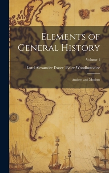 Hardcover Elements of General History: Ancient and Modern; Volume 1 Book