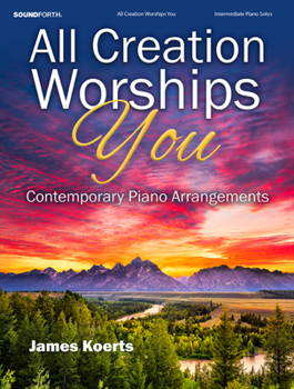 Paperback All Creation Worships You: Contemporary Piano Arrangements Book