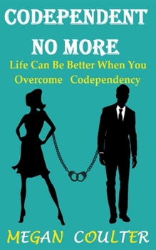 Paperback Codependent No More: Life Can Be Better When You Overcome Codependency Book