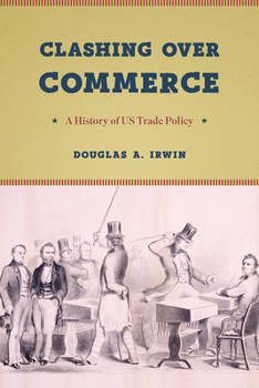Hardcover Clashing Over Commerce: A History of US Trade Policy Book