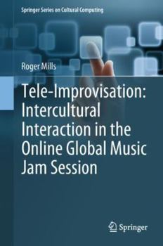 Hardcover Tele-Improvisation: Intercultural Interaction in the Online Global Music Jam Session Book