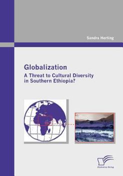 Paperback Globalization: A Threat to Cultural Diversity in Southern Ethiopia? Book