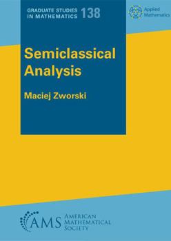 Paperback Semiclassical Analysis (Graduate Studies in Mathematics, 138) Book