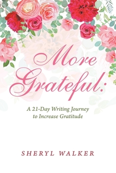 Paperback More Grateful: a 21-Day Writing Journey to Increase Gratitude Book