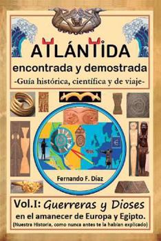 Paperback ATL?NTIDA encontrada y demostrada - Gu?a hist?rica, cient?fica y de viaje -: Vol. I: Guerreras y Diosas en el amanecer de Europa y Egipto. (Nuestra Hi [Spanish] Book