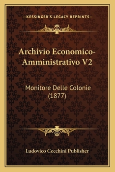 Paperback Archivio Economico-Amministrativo V2: Monitore Delle Colonie (1877) [Italian] Book