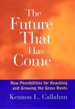 Hardcover The Future That Has Come: New Possibilities for Reaching and Growing the Grassroots Book