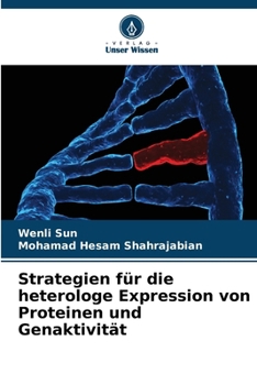 Strategien für die heterologe Expression von Proteinen und Genaktivität (German Edition)