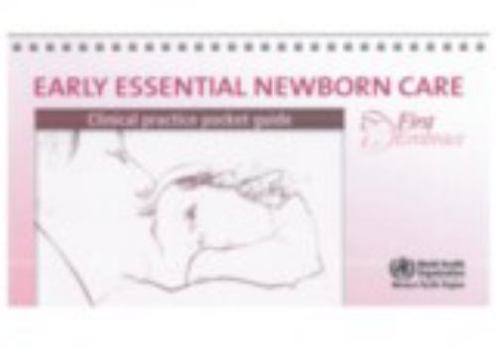 Paperback Early Essential Newborn Care: Clinical Practice Pocket Guide: First Embrace Book