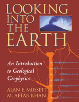 Paperback Looking Into the Earth: An Introduction to Geological Geophysics Book