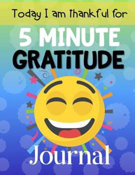 Paperback 5 Minute Gratitude Journal Today I am Thankful For: Smile Happiness Book to note grateful and positive memories of the day with pages of prompts Book