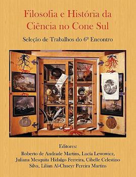 Paperback Filosofia e História da Ciência no Cone Sul. Seleção de Trabalhos do 6° Encontro [Portuguese] Book