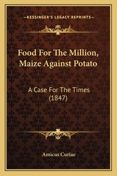 Paperback Food For The Million, Maize Against Potato: A Case For The Times (1847) Book