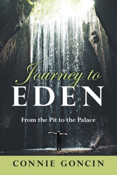 Journey to Eden : From the Pit to the Palace