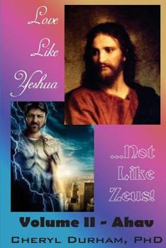 Paperback Love Like Yeshua ...Not Like Zeus: Volume II - Ahav Book