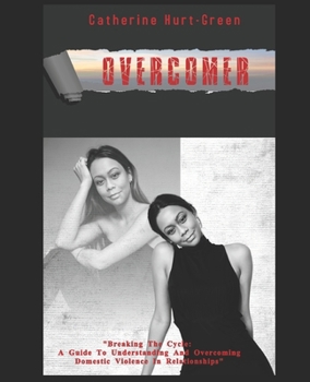 Paperback Overcomer: " Breaking the Cycle - A Guide to Understanding And Overcoming Domestic Violence In Relationships" Book