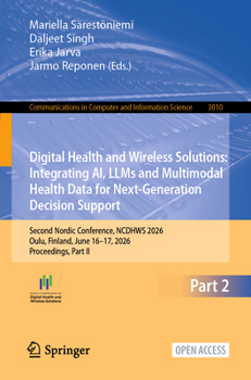 Paperback Digital Health and Wireless Solutions: Integrating Ai, Llms and Multimodal Health Data for Next-Generation Decision Support: Second Nordic Conference, Book