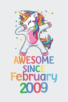 Awesome Since February 2009 Notebook Unicorn Dabbing, Birthday Unicorn, Cute Happy Birthday Dabbing Unicorn Birthday Gift: Lined Notebook / Journal Gift,, 120 Pages, 6 x 9 inches, Personal Diary, Pers