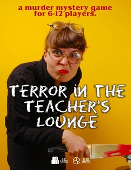 Terror in the Teacher’s Lounge, a murder mystery game for 6-12 players (Detective Weis Mysteries)