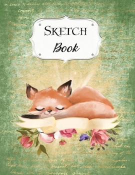 Sketch Book: Fox | Sketchbook | Scetchpad for Drawing or Doodling | Notebook Pad for Creative Artists | Green Floral Flowers