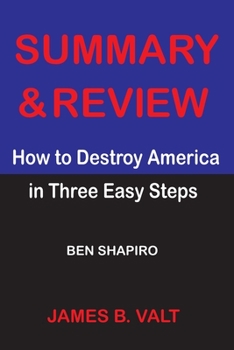 Paperback Summary and Review of How to Destroy America in Three Easy Steps -BEN SHAPIRO Book