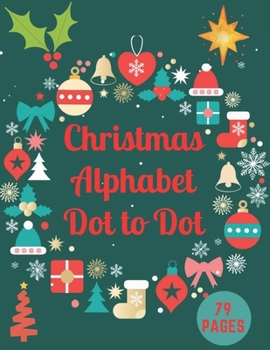 Paperback Christmas Alphabet Dot to Dot: Challenging and Fun Holiday Dot to Dot Puzzles Book