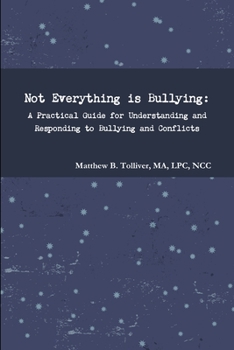 Paperback Not Everything is Bullying: A Practical Guide for Understanding and Responding to Bullying and Conflicts Book