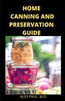 Paperback Home Canning and Preservation Guide: Complete Guide to Home Canning and Preserving Plus recipes Book