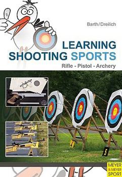 Paperback Learning Shooting Sports: Archery, Rifle, Pistol Book