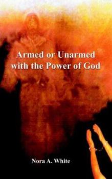 Paperback Armed or Unarmed: With the Power of God Book