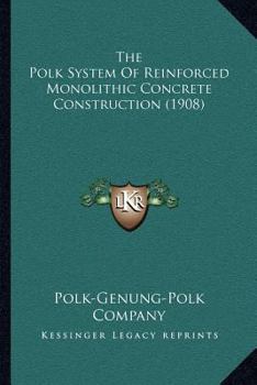 The Polk System Of Reinforced Monolithic Concrete Construction