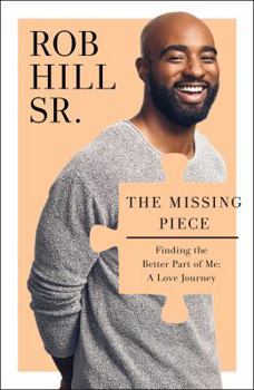 Hardcover The Missing Piece: Finding the Better Part of Me: A Love Journey Book