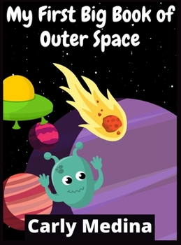 My First Big Book of Outer Space: 100+ Fantastic Outer Space Coloring Pictures For Kids Ages 4-12