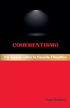 Coherentismo: Un Apunte sobre la Escuela Filosófica (Escuelas Filosóficas Occidentales) (Spanish Edition)