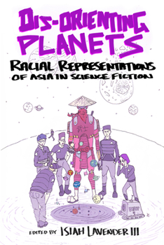 Hardcover Dis-Orienting Planets: Racial Representations of Asia in Science Fiction Book