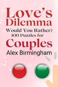 Paperback Love's Dilemma: Would You Rather? 100 Puzzles for Couples Book