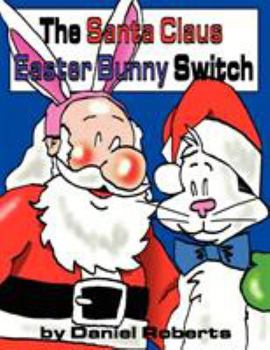Paperback The Santa Claus Easter Bunny Switch Book
