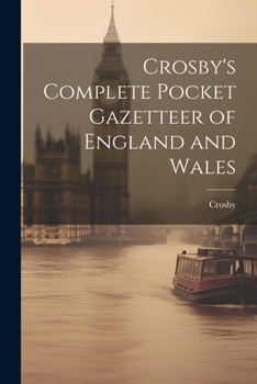 Paperback Crosby's Complete Pocket Gazetteer of England and Wales Book