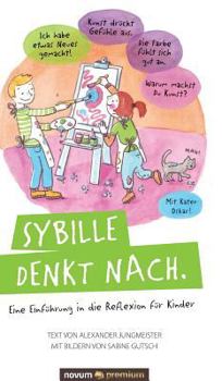 Hardcover Sybille denkt nach.: Eine Einführung in die Reflexion für Kinder [German] Book