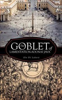 Paperback The Goblet of Lamentation-Adonai Java Book